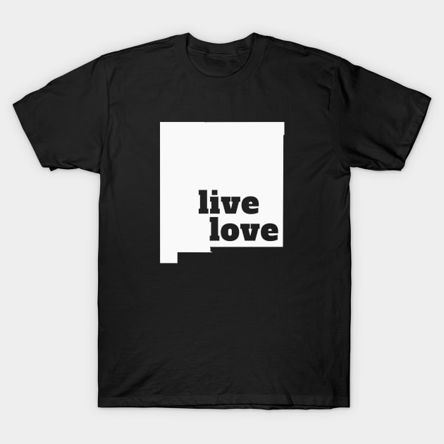 New Mexico - Live Love New Mexico T-Shirt by Yesteeyear